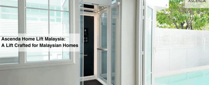 Ascenda Home Lift Malaysia: A Lift Crafted for Malaysian Homes​